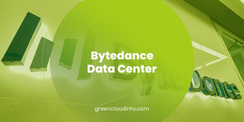 Bytedance Data Center Already a Green Data Center